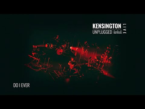 Kensington - Do I Ever (Unplugged) (Official Lyric Video)