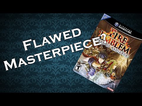 A Flawed Masterpiece. Fire Emblem Path of Radiance