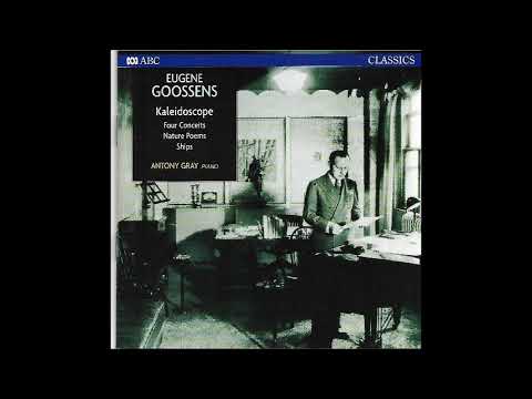 Eugene Goossens (1893-1962) : Kaleidoscope, twelve pieces for solo piano Op. 18 (1917)