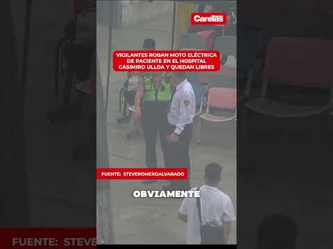 Vigilantes roban moto eléctrica de paciente en el hospital Casimiro Ulloa y quedan libres