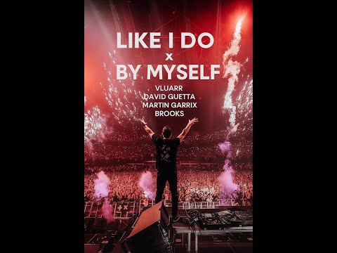 Like I Do x By Myself - Vluarr, David Guetta, Martin Garrix, Brooks (Martin Garrix Mashup)