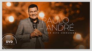 PAULO ANDRÉ I VOCÊ ESTÁ ABENÇOADO I SAPATO DE FOGO I NÃO ACABOU I ROSTO DE CRISTO I ALTAR FUMEGANDO