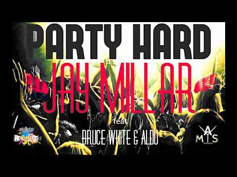 Jay Millar - PARTY HARD ( feat. Bruce White & Aldu )
