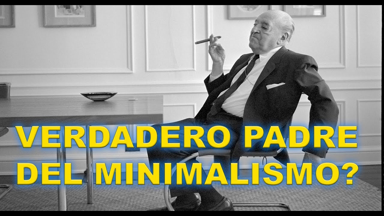 Mies van der Rohe, verdadero padre del MINIMALISMO?