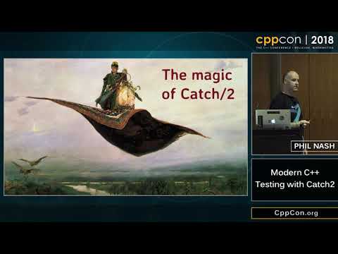 CppCon 2018: Phil Nash “Modern C++ Testing with Catch2”