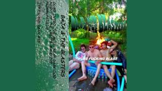 BAJA & THE BLASTERS - Pure Fucking Blast