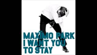 Maxïmo Park - I Want You To Stay (Field Music / J Xaverre Mix)