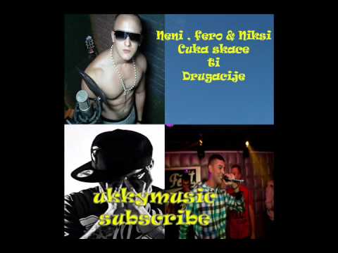 Neni , niksi & Fero-Cuka skace ti drugacije