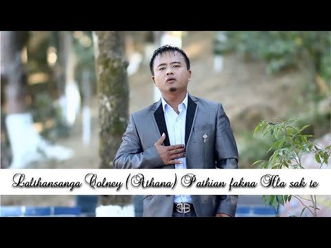 Lalthansanga Colney (Athana) Pathian Fakna hla sak te