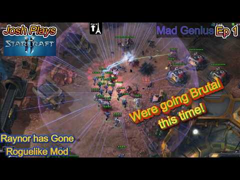 Starcraft 2 Raynor has Gone Roguelike mod | Mad Genius Ep #1 Josh Plays