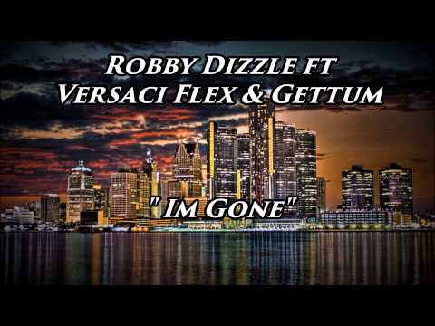 Robby Dizzle ft Versaci Flex & Gettum - Im Gone