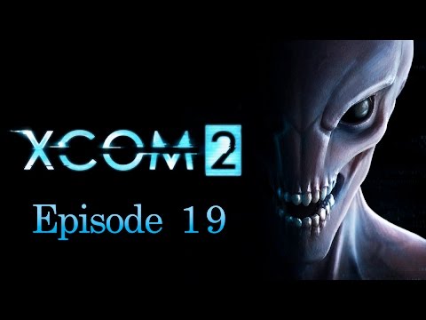 XCOM 2 | Episode 19 | Avenger Defense: Operation Empty Tears