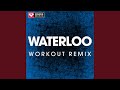 Waterloo Extended Workout Remix