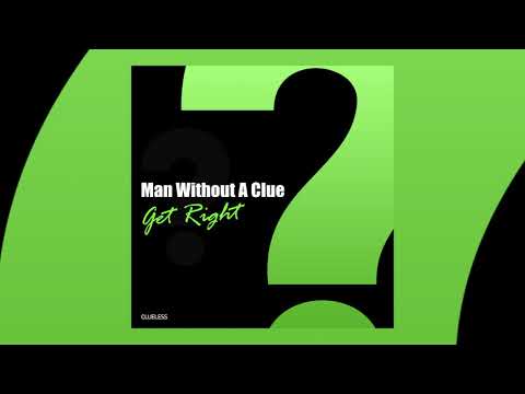 Man Without A Clue - Get Right [Clueless]