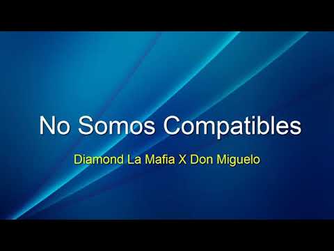 Daimond la Mafia ft Don miguelo / No somos Compatibles ( Letra / Lyrics)