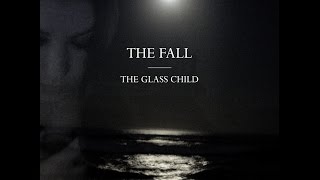 The Fall - The Glass Child [Official Lyric Video]
