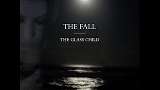 The Fall - The Glass Child [Official Lyric Video]