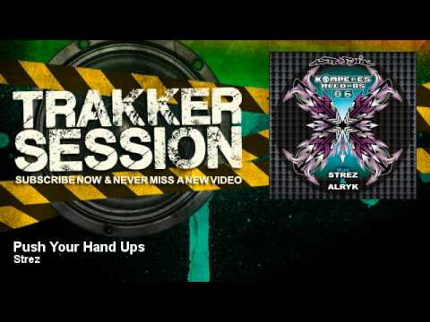 Strez - Push Your Hand Ups