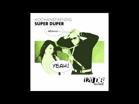 HOCHANSTAENDIG - SUPER DUPER (PREVIEW)