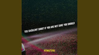 You Shouldnt Shoot If You Are Not Sure You Should