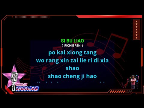 si bu liao - male - karaoke no vokal ( Richie ren ) cover to lyrics pinyin