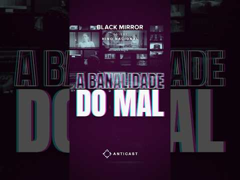 Por que Black Mirror começa com “Hino Nacional”? | AntiCast 524 #Shorts