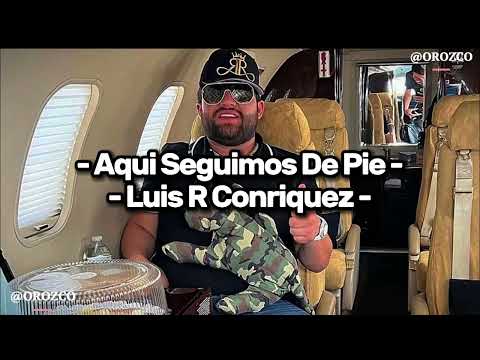 Aquí seguimos de pie - (LETRA) Luis R