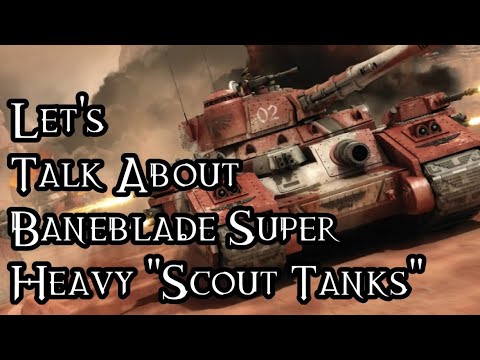 Let's Talk About Baneblade Super Heavy "Scout Tanks" - 40K Theories