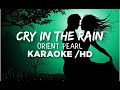 CRY IN THE RAIN ORIENT PEARL KARAOKE