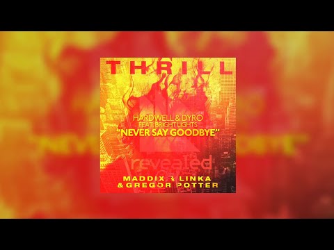 Thrill vs Never Say Goodbye (Hardwell Mashup) - Maddix & Linka & Gregor Potter vs Hardwell & Dyro...