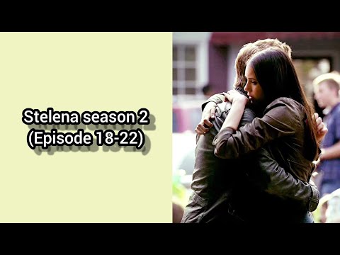 Stelena season 2 Episode (18-22)