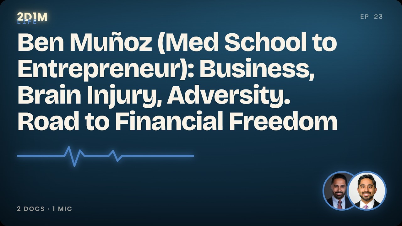 Ben Muñoz (Med School to Entrepreneur): Business, Brain Injury, Adversity. Road to Financial Freedom
