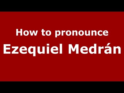 How to pronounce Ezequiel Medrán (Spanish/Argentina) - PronounceNames.com