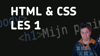 HTML &amp; CSS Les 1 - Programma&#39;s installeren en HTML