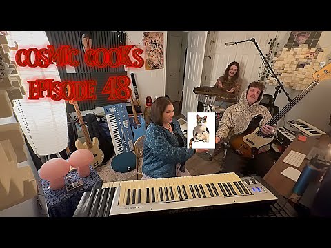 COSMIC COOKS EP. 48