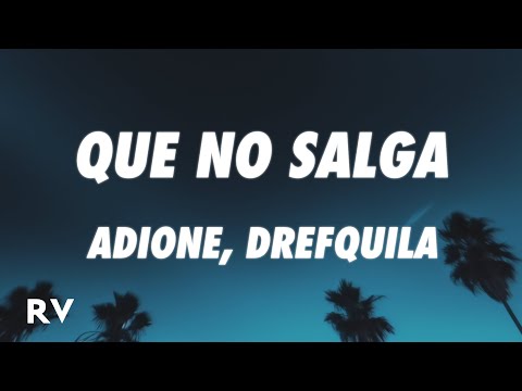 ADIONE, DrefQuila - Que no Salga (Letra/Lyrics)