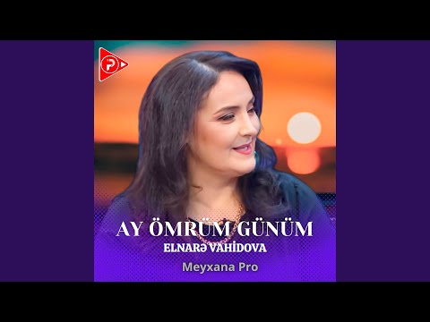 Ay Ömrüm Günüm (feat. Elnarə Vahidova)