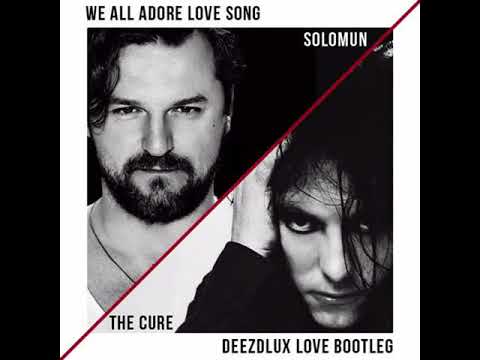 Solomun & The Cure - We All Adore Love Song (DEEZDLUX Love Bootleg) | FREE DOWLOAD