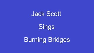 Burning Bridges+ On Screen Lyrics --- Jack Scott