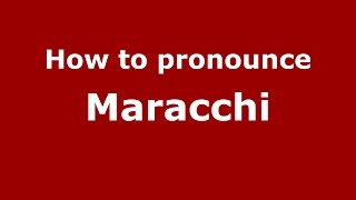 How to pronounce Maracchi