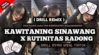 Download lagu KAWITANING SINAWANG X RUTINITAS RADONG ( DRILL REMIX )  VIRAL TIKTOK TERBARU 🔥 BY DIKAPERCILRIMEK mp3
