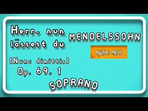 Soprano - Mendelssohn - Herr, nun lässest du - Op. 69, 1