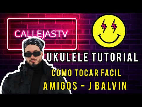 COMO TOCAR FACIL AMIGOS - J BALVIN - UKULELE TUTORIAL