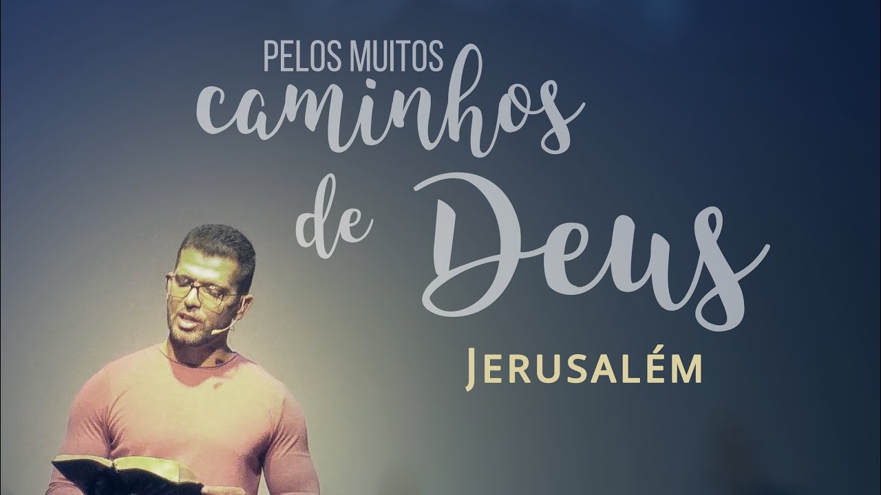 Jerusalém  | Dr. Vanderson Domingues | PELOS MUITOS CAMINHOS DE DEUS