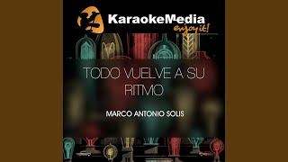 Todo Vuelve A Su Ritmo (Karaoke Version) (In The Style Of Marco Antonio Solis)