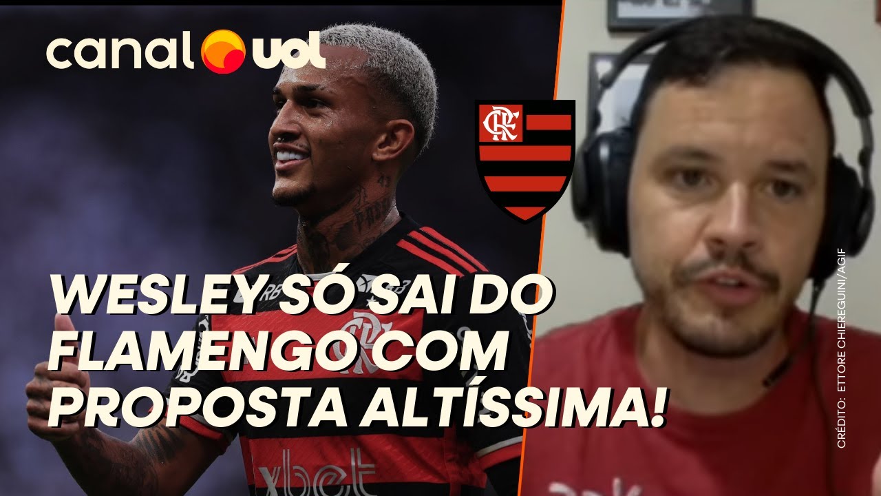 FLAMENGO: WESLEY SÓ DEIXA CLUBE POR UM VALOR MUITO ALTO, REVELA RODRIGO MATTOS