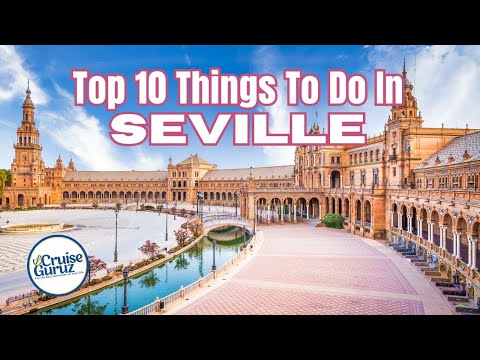 TOP 10 THINGS TO DO IN SEVILLE
