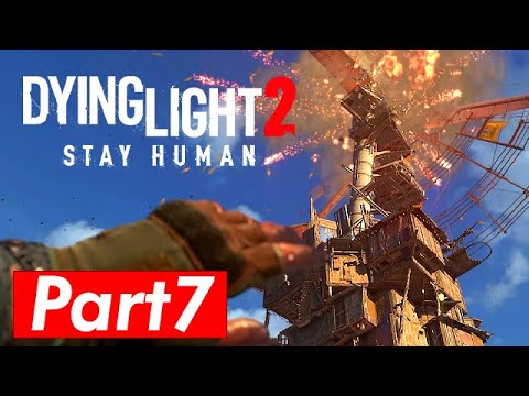 Dying Light 2 Gameplay - Walkthrough Part 7 Playthrough