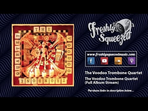 The Voodoo Trombone Quartet - The Voodoo Trombone Quartet (Full Album Playlist)