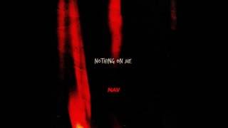 Nav - Nothing On Me